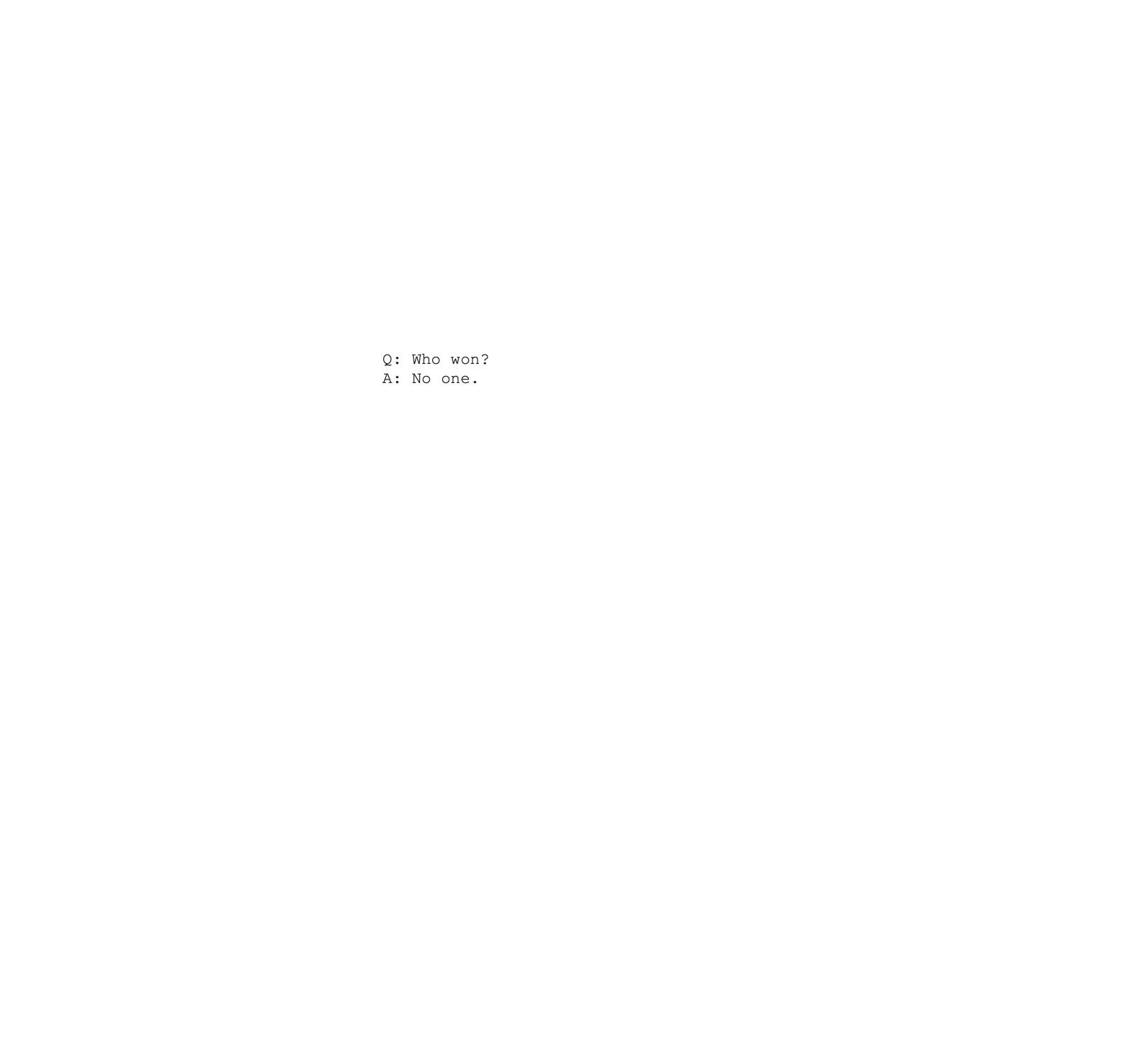 An almost empty page carrying two typewritten lines: Q: Who won? A: No one.